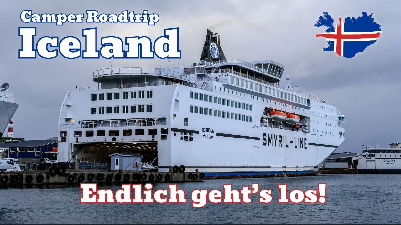 Thumbnail zum Camper-Roadtrip nach Island: Norröna-Fähre der Smyril Line im Hafen mit dem Text ‚Endlich geht’s los!‘ – Start unserer Islandreise mit Wickie on Tour