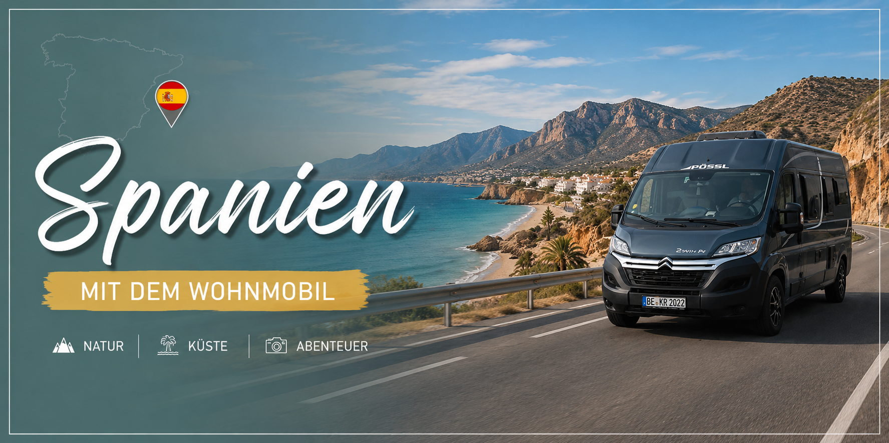 Spanien mit dem Wohnmobil – Roadtrip entlang der spanischen Küste mit Bergen und unserem Pössl Wohnmobil von Wickie On Tour.